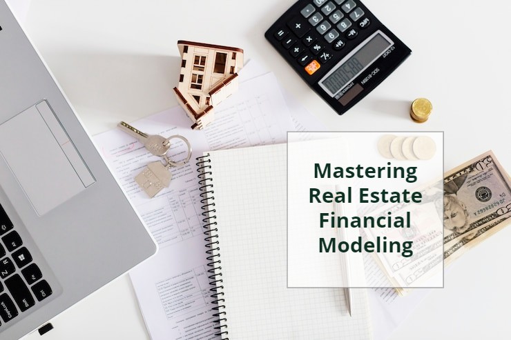 Mastering Real Estate Financial Modeling