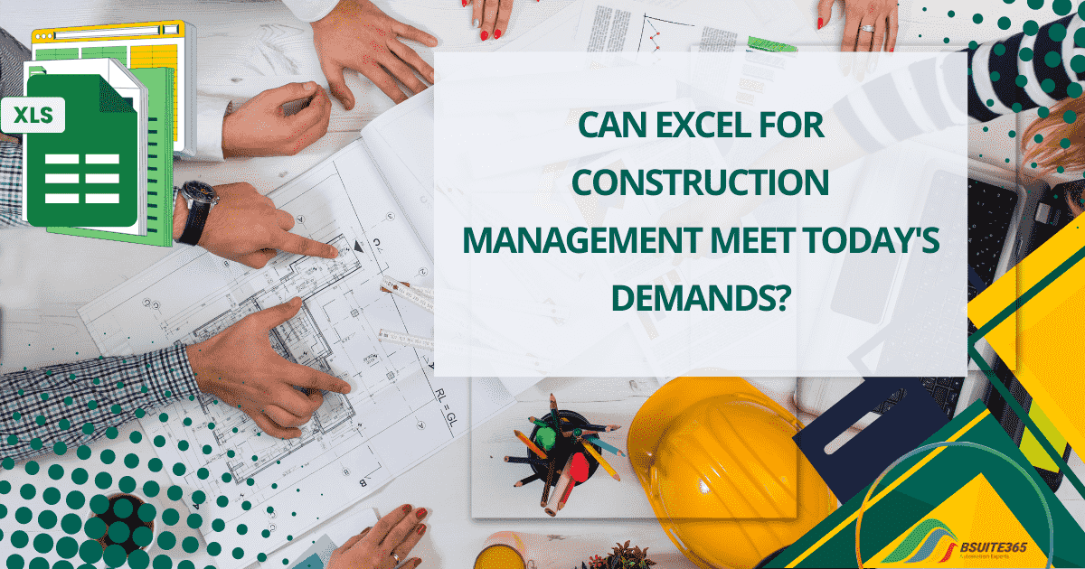 Can Excel for Construction Management Meet Today's Demands