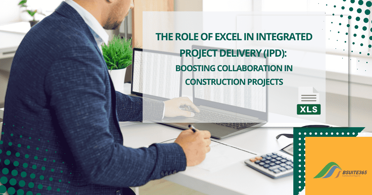 Excel in Integrated Project Delivery (IPD)