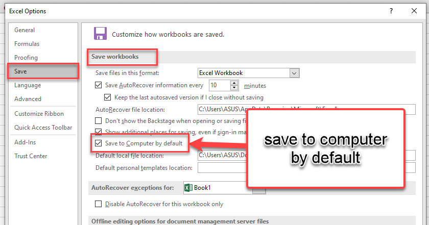 Go to the File tab. Click Options. Click Save. From the “Save Workbooks” part, check the “Save to Computer by default” checkbox.
